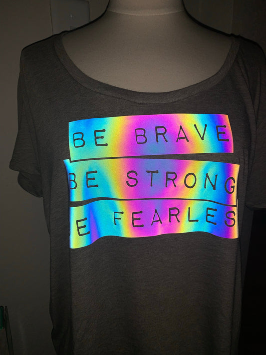 Be Brave Be Strong Be Fearless