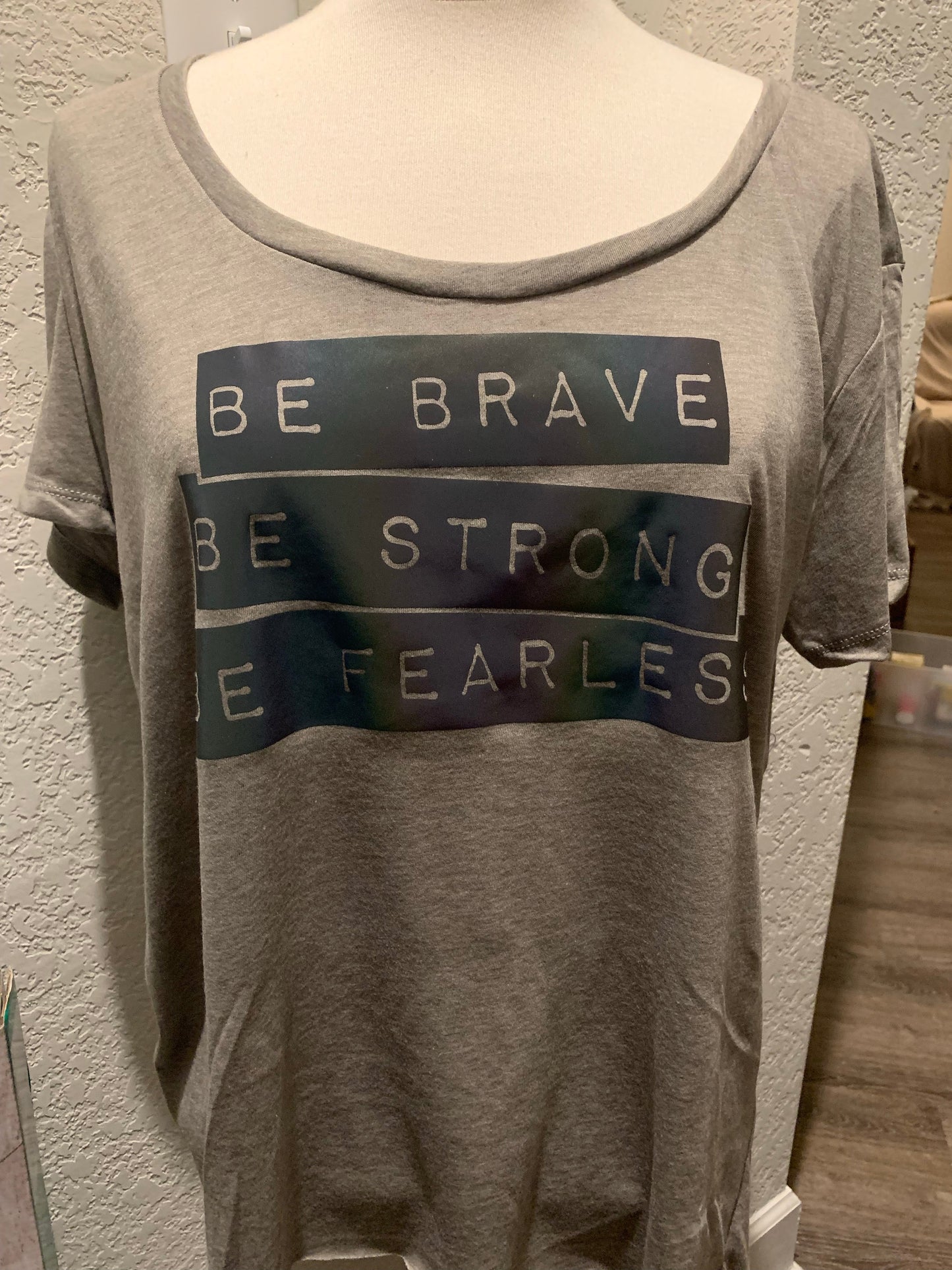 Be Brave Be Strong Be Fearless